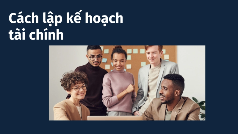 Sơ đồ lập kế hoạch tài chính cá nhân chi tiết và hiệu quả