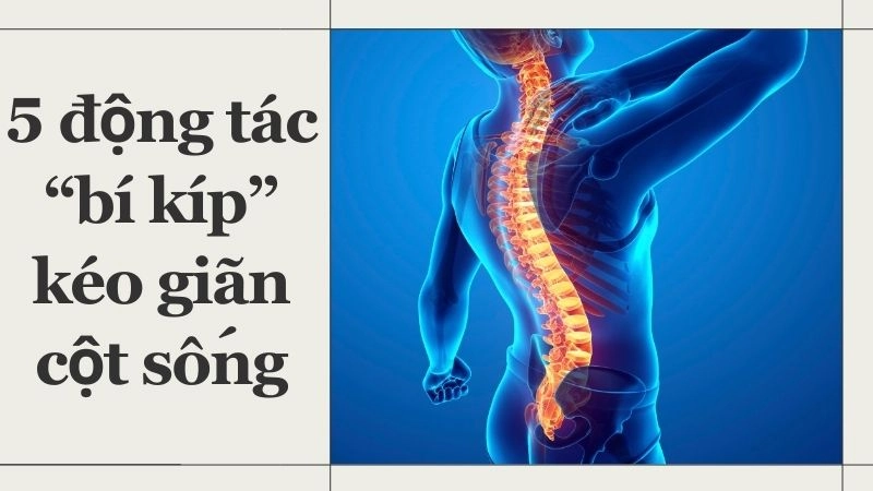 5 động tác “bí kíp” kéo giãn cột sống chỉ 7 phút mỗi sáng