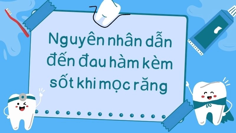 Nguyên nhân dẫn đến đau hàm kèm sốt khi mọc răng