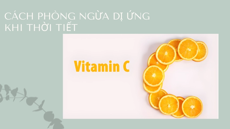 Bổ sung vitamin c giúp tăng đề kháng phòng dị ứng thời tiết