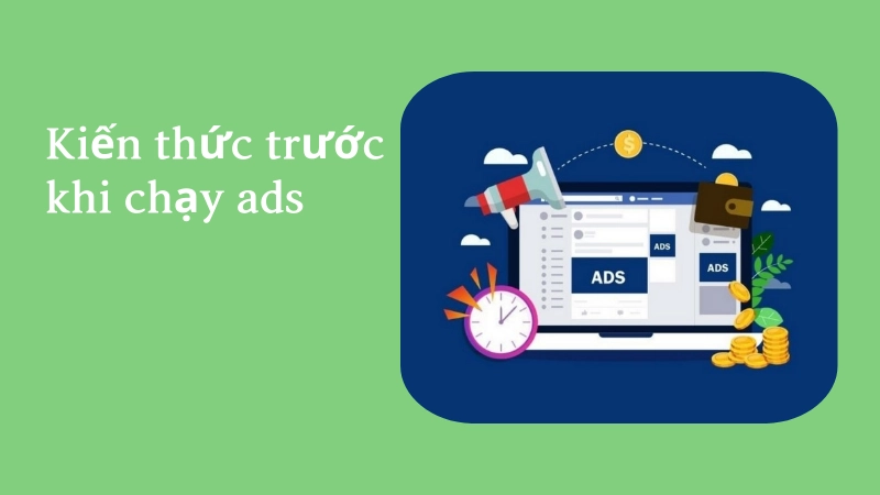 Kiến thức cơ bản trước khi chạy quảng cáo