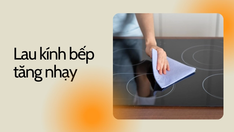 Vệ sinh mặt kính bếp từ tăng độ nhạy
