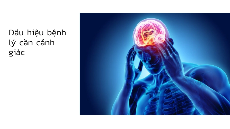 Kinh nghiệm nhận biết dấu hiệu bệnh lý nguy hiểm