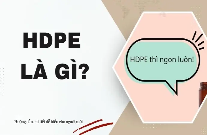 HDPE là gì? Hướng dẫn chi tiết dễ hiểu cho người mới