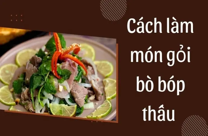Cách làm món gỏi bò bóp thấu đơn giản tại nhà dễ làm