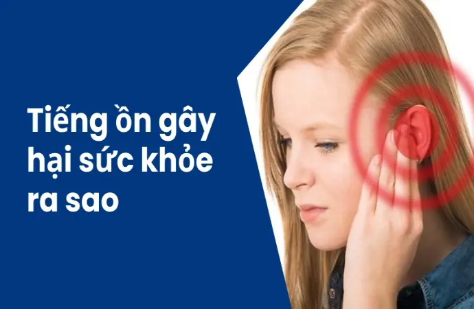 Tác hại của tiếng ồn đối với sức khỏe và cách phòng tránh