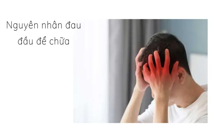 Tại sao bị đau đầu thường xuyên- Tìm đúng căn nguyên để trị