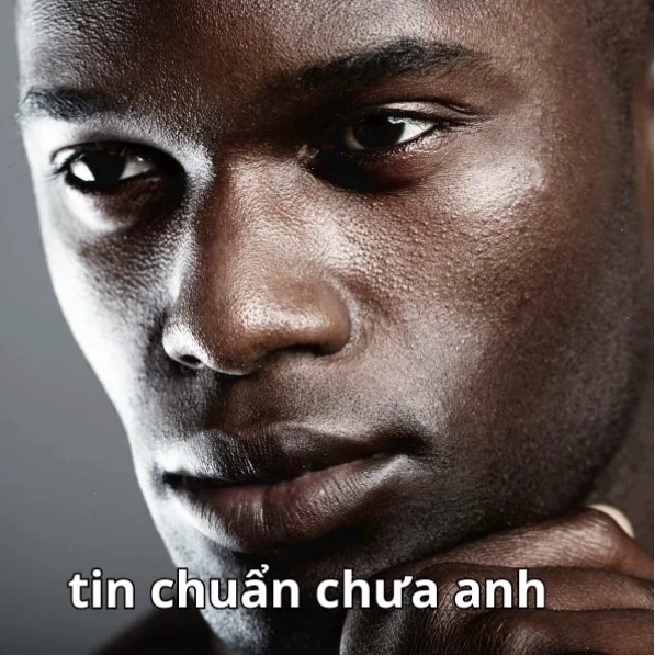 Meme chế tin chuẩn chưa anh
