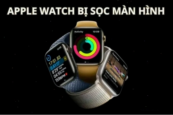 Xử lý khi Apple Watch bị sọc màn hình