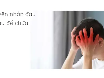 Tại sao bị đau đầu thường xuyên- Tìm đúng căn nguyên để trị